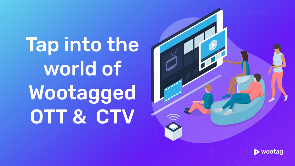 Engaging Audiences in the CTV Advertising Era: How Wootag Elevates the Experience